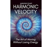 Harmonic Velocity: The Art of Moving Without Losing Energy: 1 (Coherium Vitality™)