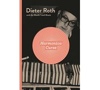 Harmonica Curse (Dieter Roth and Music)