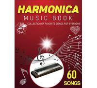 Harmonica Music Book: Collection of Favorite Songs for Everyone