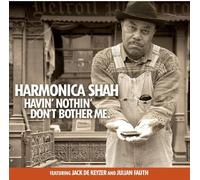 Harmonica Shah - Havin' Nothin' Don't..