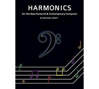 Harmonics: for the Bass Guitarist & Contemporary Composer