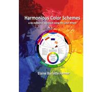 Harmonious Color Schemes: a no-nonsense approach using The Color Wheel