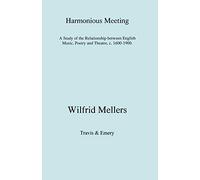 Harmonious Meeting: A Study of the Relationship Between English Music, Poetry and Theatre, C. 1600-1900