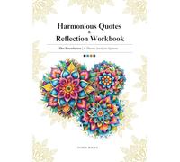 Harmonious Quotes & Reflection Workbook | the Foundation Workbook: A 4-Theme Guided Reflection Workbook of Reflection, Clarity, Inspiration and Renewal