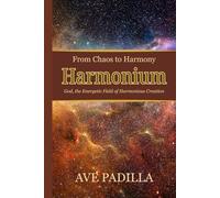 Harmonium, From Chaos to Harmony: God, the Energetic Field of Harmonious Creation (Part 3) (Creation Series)