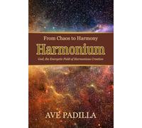 Harmonium, From Chaos to Harmony: God, the Energetic Field of Harmonious Creation (Part 3) (Creation Series)