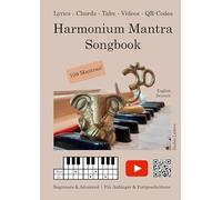 Harmonium Mantra Songbook: Beginners & Advanced / Für Anfänger & Fortgeschrittene (English/Deutsch)