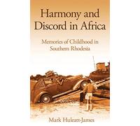Harmony and Discord in Africa: Memories of Childhood in Southern Rhodesia: 0