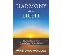 Harmony and Light: 10 Meditations for a Peaceful and Purposeful Life
