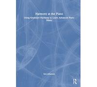 Harmony at the Piano: Using Keyboard Harmony to Learn Advanced Piano Music