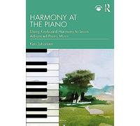 Harmony at the Piano – Using Keyboard Harmony to Learn Advanced Piano Music – Routledge