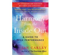 Harmony From The Inside Out: A Guide to Peak Performance