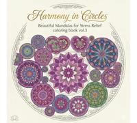 Harmony in Circles: Beautiful Mandalas for Stress Relief coloring book vol.3