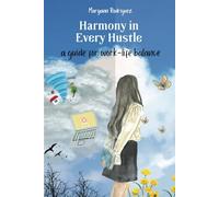 Harmony in Every Hustle: A Guide to Work-Life Balance in 3 Easy Steps