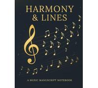 HARMONY & LINES MANUSCRIPT NOTEBOOK: Staff Manusscript Pad, Blank Sheet Music Notebook, Music Sheet paper, 100 pages, size 8.5 x 11-inches.