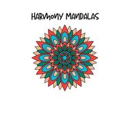 Harmony Mandalas: Relax, Color and Unwind