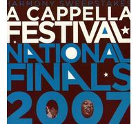 Harmony Sweepstakes: 2007 A Cappella Festival National Finals
