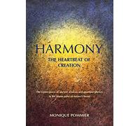 Harmony: The Heartbeat of Creation: The Convergence of Ancient Wisdom and Quantum Physics in the Triune Pulse of Nature's Forms