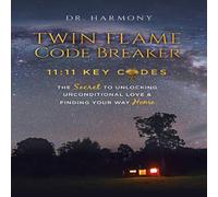 Harmony Twin Flame Code Breaker: 11:11 KEY CODES The Secret to Unlocking harmony Multicolor