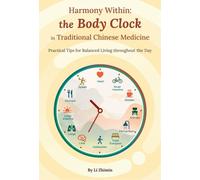 Harmony Within: the Body Clock in Traditional Chinese Medicine: Practical Tips for Balanced Living throughout the Day