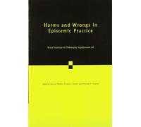 Harms and Wrongs in Epistemic Practice: Series Number 84 (Royal Institute of Philosophy Supplements, Series Number 84)