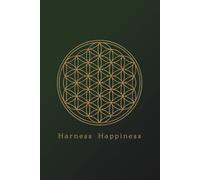 Harness Happiness | A Gratitude Journal to Build Peace and Live a Life of Purpose | Just 5 Minutes a Day for Growth, Clarity, and Happiness That Lasts ... Mind, Build New Habits, and Reclaim Your Joy