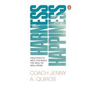 Harness Happiness: Practices To Help You Build The Skill of Well-being