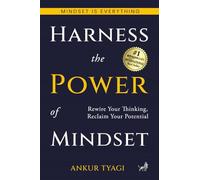 Harness The Power Of Mindset: Rewire Your Thinking, Reclaim Your Potential.