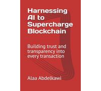 Harnessing AI to Supercharge Blockchain (Next-Gen Business Optimization Series)