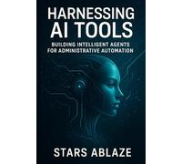 Harnessing AI Tools: Building Intelligent Agents for Administrative Automation