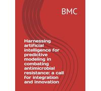 Harnessing artificial intelligence for predictive modeling in combating antimicrobial resistance: a call for integration and innovation
