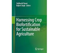 Harnessing Crop Biofortification for Sustainable Agriculture