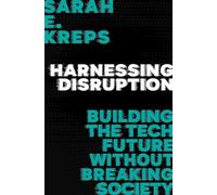Harnessing Disruption: Building the Tech Future Without Breaking Society