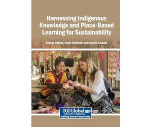 Harnessing Indigenous Knowledge and Place-Based Learning for Sustainability
