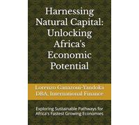 Harnessing Natural Capital: Unlocking Africa's Economic Potential: Exploring Sustainable Pathways for Africa's Fastest Growing Economies