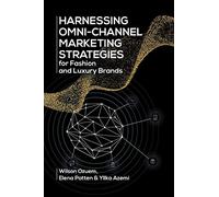 Harnessing Omni-Channel Marketing Strategies for Fashion and Luxury Brands