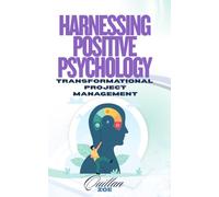 Harnessing Positive Psychology: Transformational Project Management