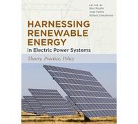 Harnessing Renewable Energy in Electric Power Systems: Theory, Practice, Policy