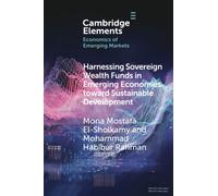 Harnessing Sovereign Wealth Funds in Emerging Economies toward Sustainable Development (Elements in the Economics of Emerging Markets)