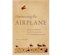 Harnessing the Airplane: American and British Cavalry Responses to a New Technology, 1903-1939