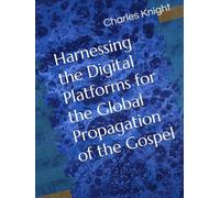 Harnessing the Digital Platforms for the Global Propagation of the Gospel