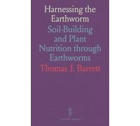 Harnessing the Earthworm: Soil-Building and Plant Nutrition through Earthworms