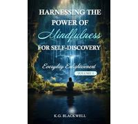 Harnessing the Power of Mindfulness for Self-Discovery: Everyday Enlightenment, Volume 1