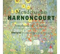 Harnoncourt - Mendelssohn: Symphony No.4 In A "Italian" / Overtures