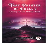 Harold Bell Wright That Printer of Udell's A Story of the Middle West Paperback Book Harold Bell Wright Multicolor