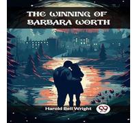 Harold Bell Wright The Winning of Barbara Worth Book - Paperback in White Harold Bell Wright White