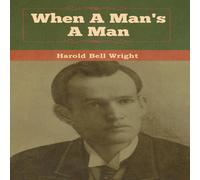 Harold Bell Wright When A Man's A Man Hardcover Book Harold Bell Wright Multicolor