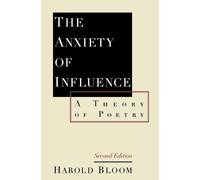 Harold Bloom – The Anxiety of Influence: A Theory of Poetry – Paperback