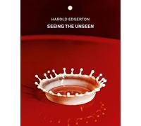 Harold Edgerton: Seeing the Unseen