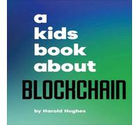 Harold Hughes A Kids Book About Blockchain Hardback Harold Hughes Multicolor